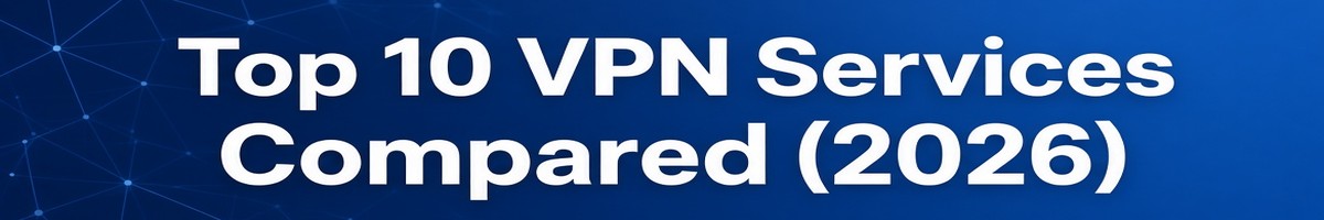 Top 10 VPN Services Compared 2026